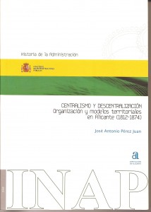 PÉREZ JUAN Organización y modelos territoriales Alicante 1812-1874